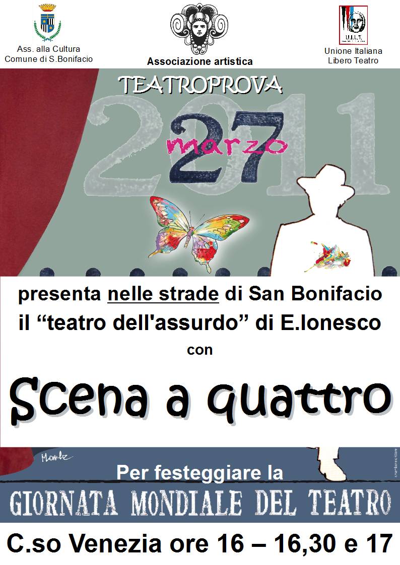 La associazione artistica TEATROPROVA per festeggiare la giornata mondiale del Teatro 2011 presenta nelle strade di San Bonifacio il teatro dell'assurdo di E.Ionesco con 